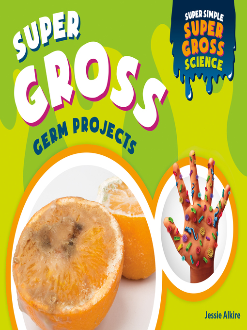 Title details for Super Gross Germ Projects by Jessie Alkire - Available